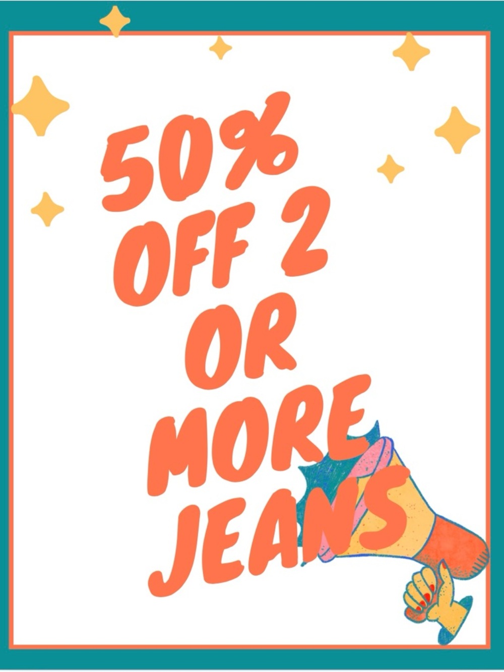 Buy more than one pair of jeans, get 50% off each pair!
